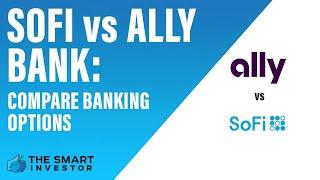 SoFi vs Ally: Which Online Bank Gives More?