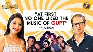 "AT FIRST NO ONE LIKED THE MUSIC OF GUPT" - VIJU SHAH | THE LEGENDS | RADIO NASHA