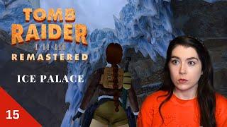 I wasn't expecting this Pt 15 | Ice Palace | Tomb Raider II Remastered | Let's Play