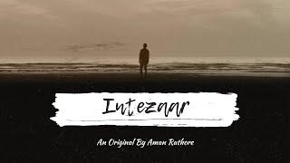 Aman Rathore - Intezaar (Official Video)