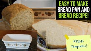 EASY TO MAKE Bread Pan with FREE TEMPLATES AND EASY BREAD RECIPE!