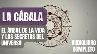 La Cábala: El Árbol de la Vida y los Secretos del Universo - Audiolibro Completo