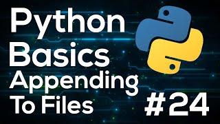 Append to Text File - Python Programming Basics For Beginners #24