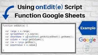 How to use the onEdit(e) Function on Google Sheets