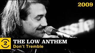 The Low Anthem -  Don't Tremble  (live on 2 Meter Sessions, 2009)