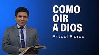 Cómo oir a Dios | Pr Joel Flores | sermones adventistas