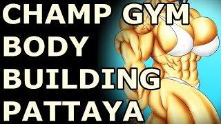 PATTAYA BODYBUILDING: CHAMP GYM !