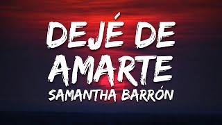 Dejé de Amarte - Samantha Barrón (Letra/Lyrics)