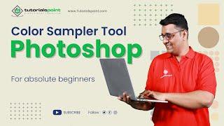 Color Sampler tool in Adobe Photoshop | Adobe Photoshop | Tutorials Point