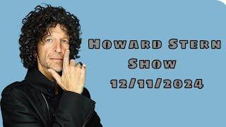 The Howard Stern Show 12/11/2024 Full Show