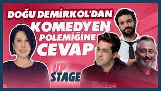 Doğu Demirkol'dan Komedyen Polemiğine Cevap | Seyhan Erdağ | Upstage| BBO Yapım