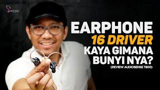 Earphone 16 Driver Kaya Gimana Bunyinya? (Review Audiosense T800)