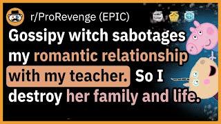 I fell in love with my teacher, but someone had to ruin it all... (A movie-worthy r/ProRevenge tale)