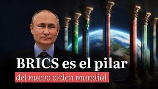 ¿Qué son los BRICS? El pilar del nuevo Orden Mundial