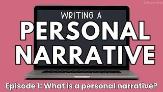 Writing a Personal Narrative | Episode 1: What is a personal narrative?