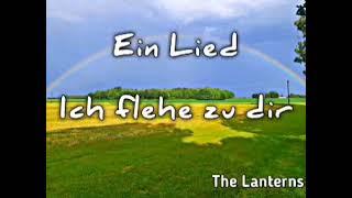 Lied; Ich flehe zu dir - The Lanterns