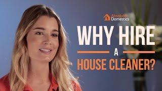 Why Should You Hire a House Cleaner?