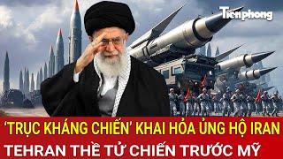 Vấn đề hôm nay: ‘Trục kháng chiến’ khai hỏa ủng hộ Iran, Tehran thề  tử chiến trước Mỹ