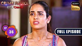 Gunehgaar | Crime Patrol - City Crimes - Ep 36 | Full Episode | 19 Nov 2024