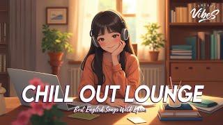 Chill Out Lounge  Popular Tiktok Songs 2024 | Romantic English Songs With Lyrics