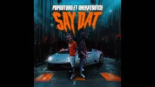 Say Dat X PopoutBoo Ft OneKayDutch