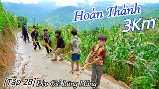 T28 - (TẬP CUỐI) HOÀN THÀNH CUNG ĐƯỜNG ĐÈO GIÓ LŨNG MẢNG