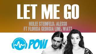 HAILEE STEINFELD - LET ME GO ( & Alesso ft Florida Georgia Line, WATT ) #POWlyrics