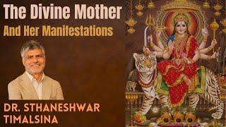 The Divine Mother and her Manifestations | Dr. Sthaneshwar Timalsina