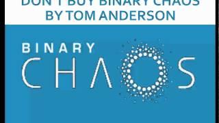 DON'T BUY Binary Chaos by Tom Anderson - Binary Chaos REVIEW Binary Options