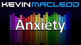 Kevin MacLeod: Anxiety