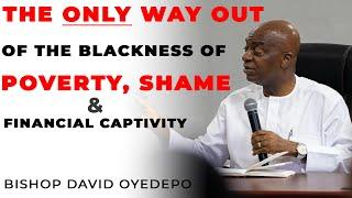 BISHOP DAVID OYEDEPO | THE ONLY WAY OUT OF POVERTY, SHAME AND FINANCIAL CAPTIVITY