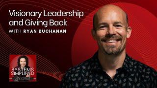 Visionary Leadership and Giving Back with Ryan Buchanan