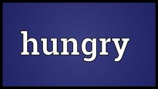 Hungry Meaning