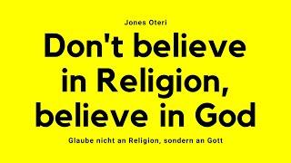 Jones Oteri - Glaube nicht an Religion, sondern an Gott