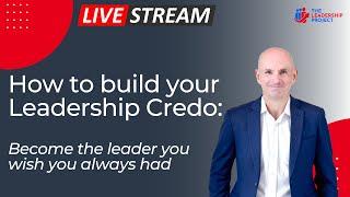 The Essential Guide to Building Your Personal Leadership Credo