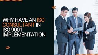 Why have an ISO Consultant for ISO 9001 Standard?