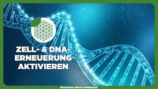  ZELLEN ERNEUERN & DNA HEILEN - ZELLERNEUERUNG AKTIVIEREN - DNA MODIFIKATIONEN ZURÜCKSETZEN  