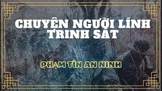 Chuyện người lính Trinh sát - Phạm Tín An Ninh