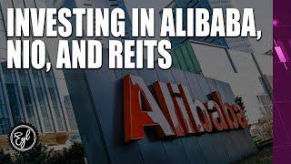 INVESTING IN ALIBABA, NIO, AND REITS