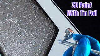 Embossed Tin Foil?? 3D Custom Paint Job tutorial by Time Warp (Remastered)