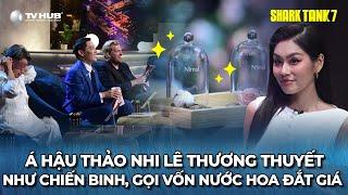 Shark Tank 7 Tập 12 | Á hậu thương thuyết như chiến binh, gọi vốn dự án nước hoa đắt giá | Best Cut