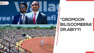 "Oromoon bilisoomeera; dhiigaafi lafee isaatiin abbaabiyyummaa isaa mirkaneeffateera.’Dr.Abiyyi