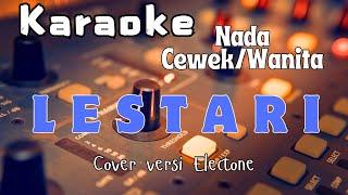 LESTARI - KARAOKE NADA CEWEK/WANITA - VERSI ELECTONE