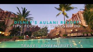 Disney's Aulani Resort tips, food & things to do