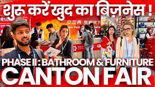 China Canton Fair 2025 | Phase 2 | Bathroom | Furniture | Export Import at Canton Fair 2025