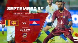 LIVE: Sri Lanka VS  Cambodia   |  Asian Cup Qualifiers