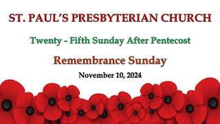 November 10, 2024 - Remembrance Sunday - 25th Sunday after Pentecost -St. Paul's Presbyterian Church