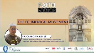 FAITH FACTOR: The Ecumenical Movement (Talk 4)