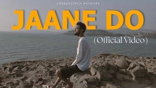 Jaane Do (Official Video) - Ganeshsingh Rathore