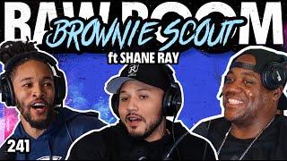 Raw Room - Ep 241 - Brownie Scout (ft Shane Ray)